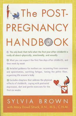 The Post-Pregnancy Handbook: The Only Book That Tells What the First Year Is Really All About-Physically, Emotionally, Sexually 1