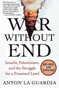 bokomslag War Without End: Israelis, Palestinians, and the Struggle for a Promised Land