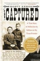 Scott Zesch - The Captured: A True Story of Abduction by Indians on the Texas Frontier, Häftad