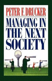 bokomslag Managing in the Next Society