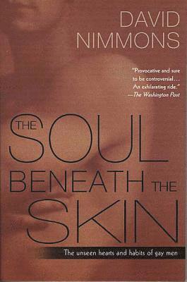 David Nimmons - The Soul Beneath the Skin: The Unseen Hearts and Habits of Gay Men, Häftad