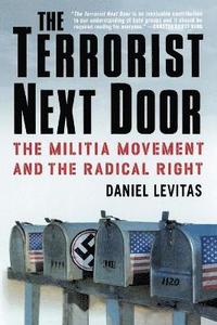 bokomslag The Terrorist Next Door: The Militia Movement and the Radical Right
