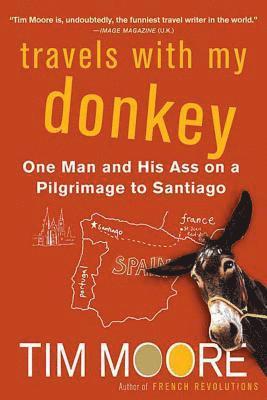 Tim Moore, Michael Flamini - Travels with My Donkey: One Man and His Ass on a Pilgrimage to Santiago, Häftad