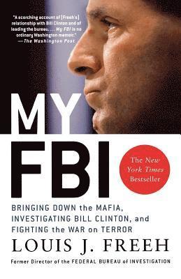 bokomslag My FBI: Bringing Down the Mafia, Investigating Bill Clinton, and Fighting the War on Terror