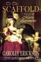 Carolly Erickson - To the Scaffold, Häftad