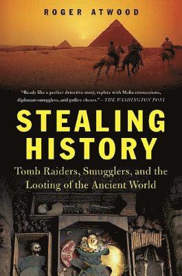 bokomslag Stealing History: Tomb Raiders, Smugglers, and the Looting of the Ancient World