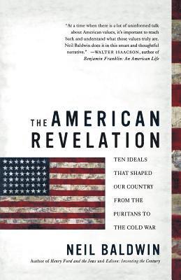 bokomslag The American Revelation: Ten Ideals That Shaped Our Country from the Puritans to the Cold War