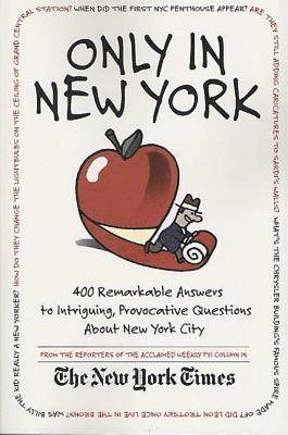 bokomslag Only in New York: 400 Remarkable Answers to Intriguing, Provocative Questions about New York City