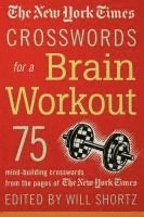 The New York Times Crosswords for a Brain Workout: 75 Mind-Building Crosswords from the Pages of the New York Times 1