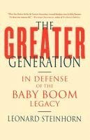 bokomslag The Greater Generation: In Defense of the Baby Boom Legacy