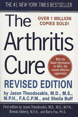 Jason Theodosakis, Sheila Buff - The Arthritis Cure: The Medical Miracle That Can Halt, Reverse, and May Even Cure Osteoarthritis, Häftad