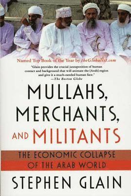 Mullahs, Merchants, and Militants: The Economic Collapse of the Arab World 1