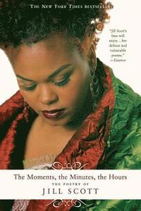 bokomslag The Moments, the Minutes, the Hours: The Poetry of Jill Scott