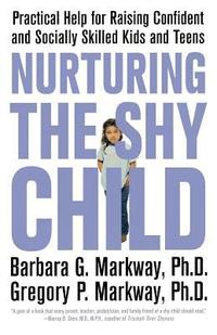 bokomslag Nurturing the Shy Child: Practical Help for Raising Confident and Socially Skilled Kids and Teens