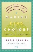 bokomslag Making Kind Choices: Everyday Ways to Enhance Your Life Through Earth - And Animal-Friendly Living