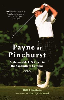 Bill Chastain - Payne at Pinehurst: A Memorable U.S. Open in the Sandhills of Carolina, Häftad