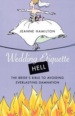 bokomslag Wedding Etiquette Hell: The Bride's Bible to Avoiding Everlasting Damnation