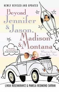 bokomslag Beyond Jennifer & Jason, Madison & Montana: What to Name Your Baby Now