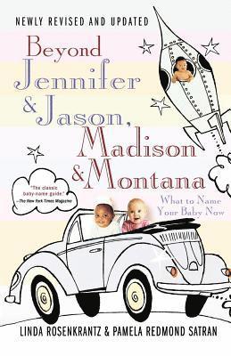 Beyond Jennifer & Jason, Madison & Montana: What to Name Your Baby Now 1