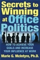 Marie G. McIntyre, Marie G McIntyre - Secrets to Winning at Office Politics: How to Achieve Your Goals and Increase Your Influence at Work, Häftad