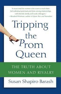 bokomslag Tripping the Prom Queen: The Truth about Women and Rivalry