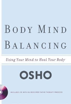 Osho - Body Mind Balancing: Using Your Mind to Heal Your Body, Häftad