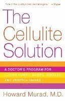 The Cellulite Solution: A Doctor's Program for Losing Lumps, Bumps, Dimples, and Stretch Marks 1