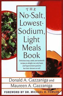 bokomslag The No-Salt, Lowest-Sodium Light Meals Book: Delicious Soup, Salad and Sandwich Recipes to Delight Not Only Heart and Hypertension Patients But Their