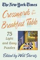 New York Times, Will Shortz, Will Shortz - The New York Times Crosswords for Your Breakfast Table: Light and Easy Puzzles, Häftad