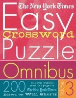 New York Times, Will Shortz - The New York Times Easy Crossword Puzzle Omnibus Volume 3: 200 Solvable Puzzles from the Pages of the New York Times, Häftad