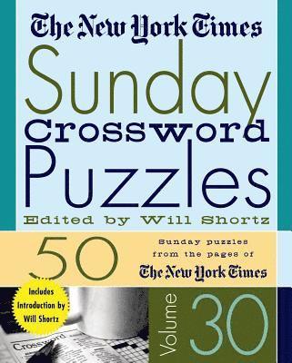 bokomslag The New York Times Sunday Crossword Puzzles Volume 30: 50 Sunday Puzzles from the Pages of the New York Times