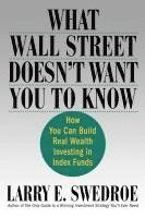 bokomslag What Wall Street Doesn't Want You to Know: How You Can Build Real Wealth Investing in Index Funds