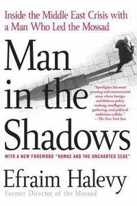 bokomslag Man in the Shadows: Inside the Middle East Crisis with a Man Who Led the Mossad