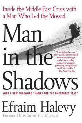 bokomslag Man in the Shadows: Inside the Middle East Crisis with a Man Who Led the Mossad