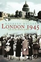 bokomslag London 1945: Life in the Debris of War