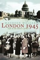 Maureen Waller - London 1945: Life in the Debris of War, Häftad