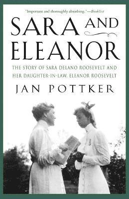 Sara and Eleanor: The Story of Sara Delano Roosevelt and Her Daughter-In-Law, Eleanor Roosevelt 1