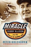 bokomslag Miracle: Bobby Allison and the Saga of the Alabama Gang