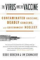 bokomslag The Virus and the Vaccine: Contaminated Vaccine, Deadly Cancers, and Government Neglect