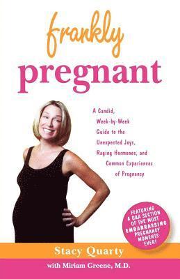 bokomslag Frankly Pregnant: A Candid, Week-By-Week Guide to the Unexpected Joys, Raging Hormones, and Common Experiences of Pregnancy