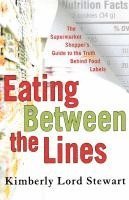 bokomslag Eating Between the Lines: The Supermarket Shopper's Guide to the Truth Behind Food Labels