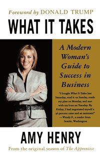 bokomslag What It Takes: Speak Up, Step Up, Move Up: A Modern Woman's Guide to Success in Business