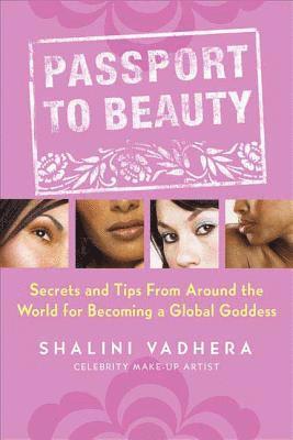 bokomslag Passport to Beauty: Secrets and Tips from Around the World for Becoming a Global Goddess