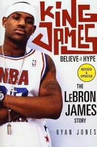 bokomslag King James: Believe the Hype--The Lebron James Story