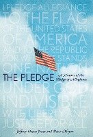 bokomslag The Pledge: A History of the Pledge of Allegiance