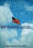 Jeffrey Owen Jones, Peter Meyer - The Pledge: A History of the Pledge of Allegiance, Inbunden