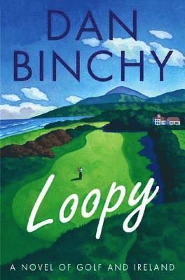 bokomslag Loopy: A Novel of Golf and Ireland