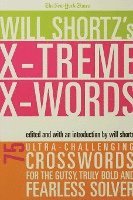 bokomslag The New York Times Will Shortz's Xtreme Xwords: 75 Ultra-Challenging Puzzles for the Gutsy, Truly Bold and Fearless Solver