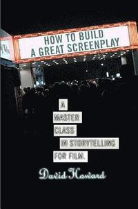 bokomslag How To Build A Great Screenplay