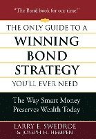 bokomslag The Only Guide to a Winning Bond Strategy You'll Ever Need: The Way Smart Money Preserves Wealth Today